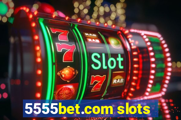 5555bet.com slots